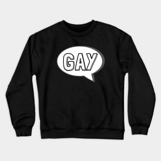 Say Gay - Cartoon Speech Bubble Crewneck Sweatshirt